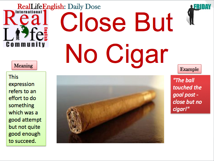 close-but-no-cigar-reallife-english